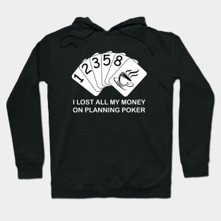 I Lost All My Money On Planning Poker Hoodie